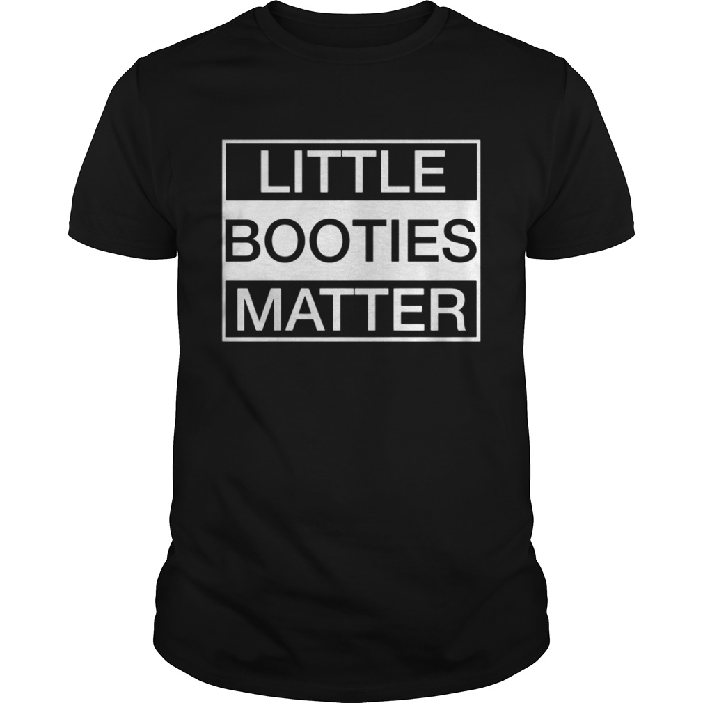 Little Booties Matter Shirt