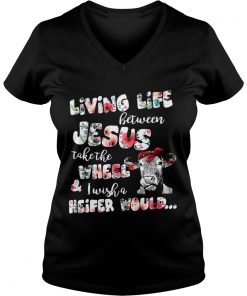 Living life between Jesus take the wheel and I wish a Heifer would Vneck