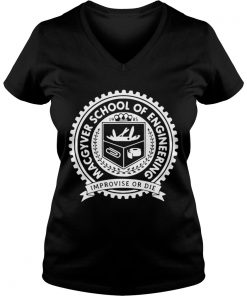 Macgyver school of engineering improvise or die Vneck