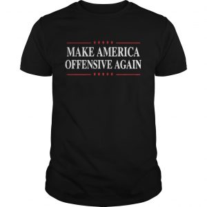 Make America Offensive Again Guys