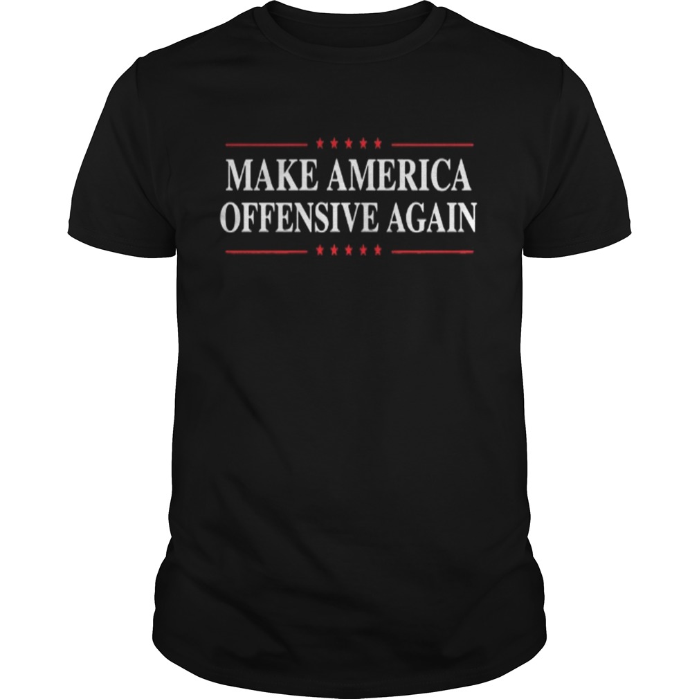 Make America Offensive Again Shirt