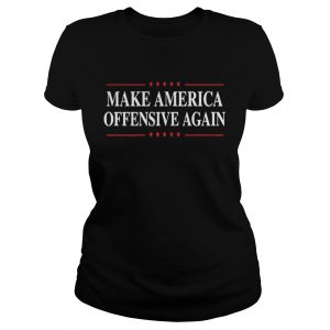 Make America Offensive Again Ladies Tee