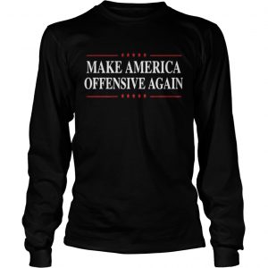 Make America Offensive Again Longsleeve Tee