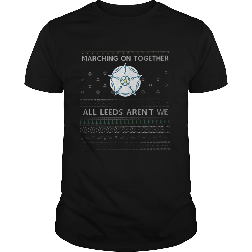 Marching On Together All Leeds Aren’t We Shirt 