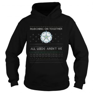 Marching On Together All Leeds Aren’t We Hoodie