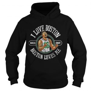 Marcus Smart I love boston boston loves me Hoodie