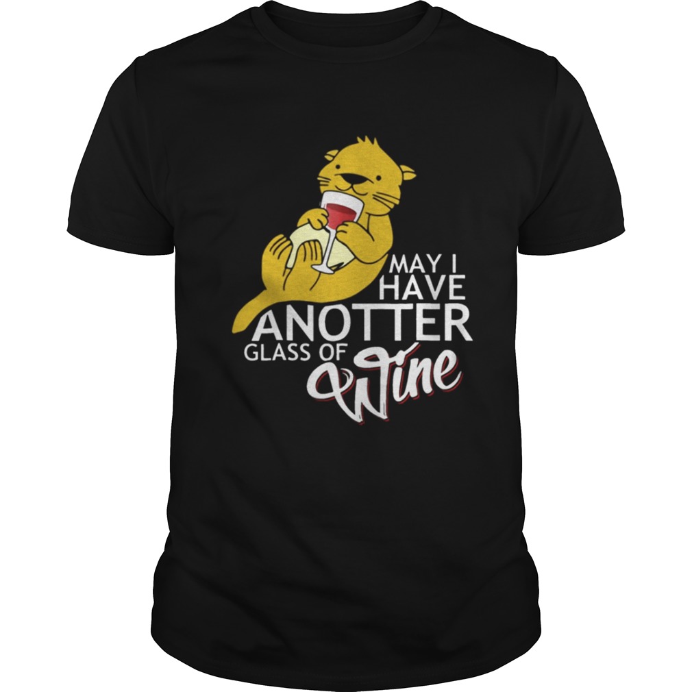 May I Have an Otter Glass of Wine tshirt