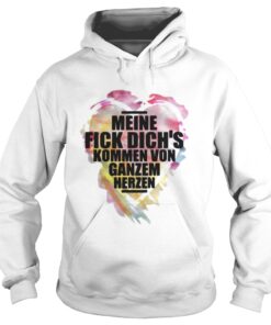 Meine fick dichs kommen von ganzem herzen Hoodie