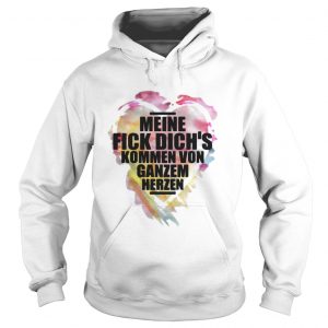Meine fick dichs kommen von ganzem herzen Hoodie