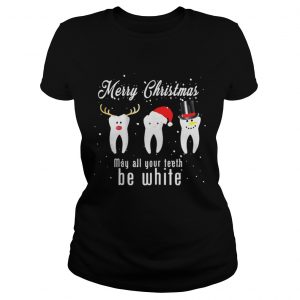 Merry Christmas May All Your Teeth Be White Ladies Tee