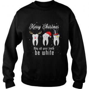 Merry Christmas May All Your Teeth Be White Sweatshirt