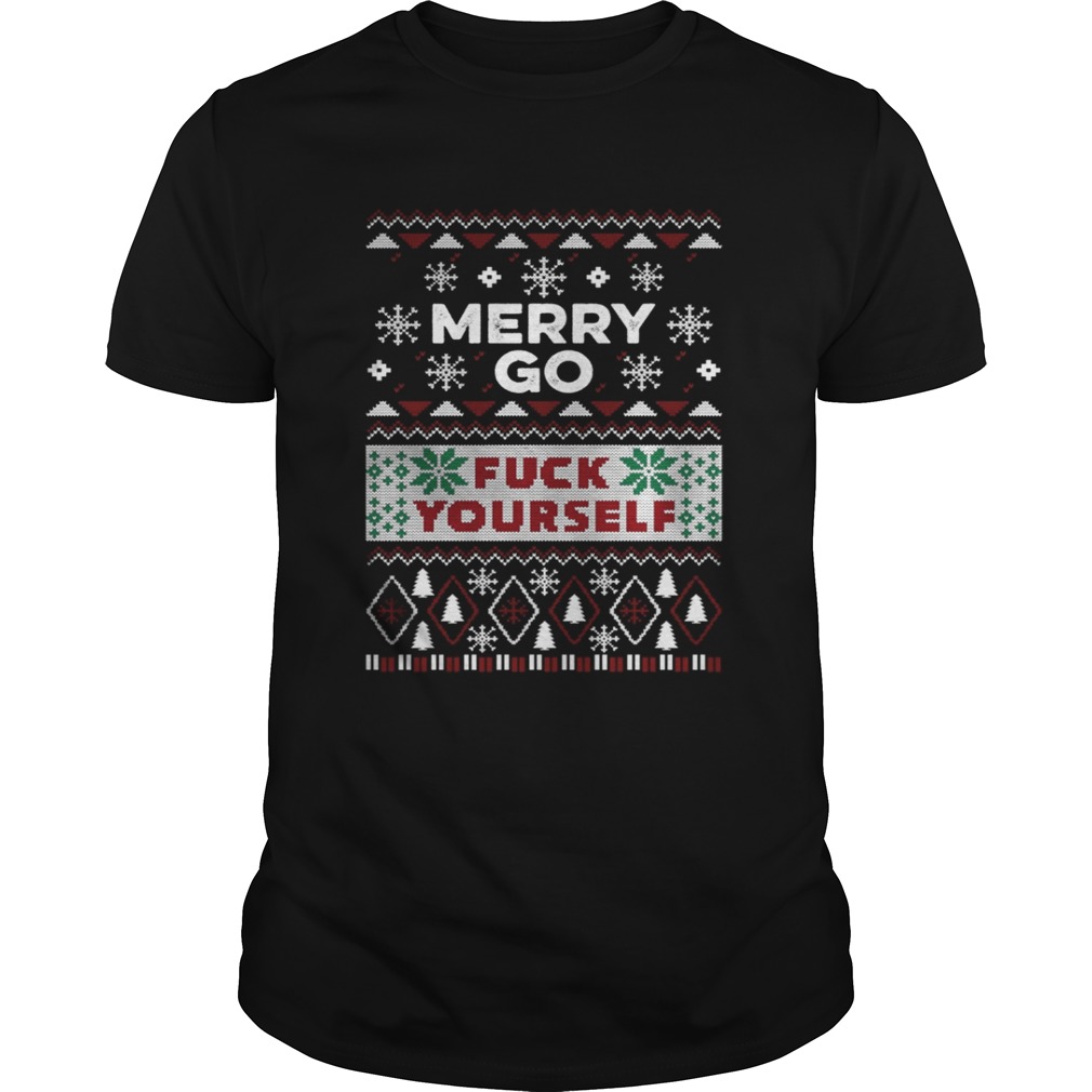 Merry go fuck yourself ugly Christmas shirt