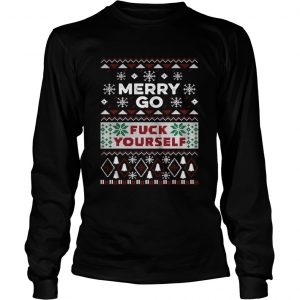 Merry go fuck yourself ugly Christmas Longsleeve Tee