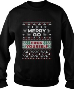 Merry go fuck yourself ugly Christmas Sweatshirt