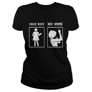Metal Wife – Your Wife – My Wife Ladies Tee