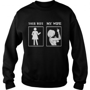 Metal Wife – Your Wife – My Wife Sweatshirt