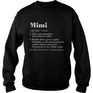 Mimi like a grandmother but so much cooler expert advice giver Sweatshirt