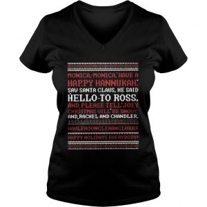 Monica Monica have a happy Hanukkah saw Santa Claus he said Vneck