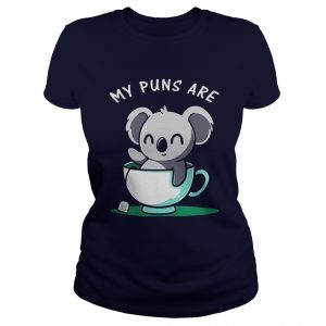 My Puns Are Koala-Tea Ladies tee