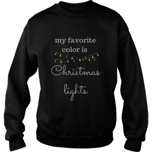 My favorite color is christmas lights Sweatshirt