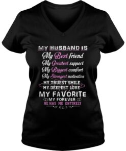 My husband is my best friend my greatest support he has me entirely Vneck