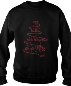 My last christmas as a miss 2018 tree Sweatshirt