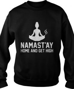 Namast’ay home and get high Sweatshirt