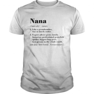 Nana like a grandmother but so much cooler expert advice giver Guys