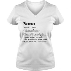 Nana like a grandmother but so much cooler expert advice giver Vneck