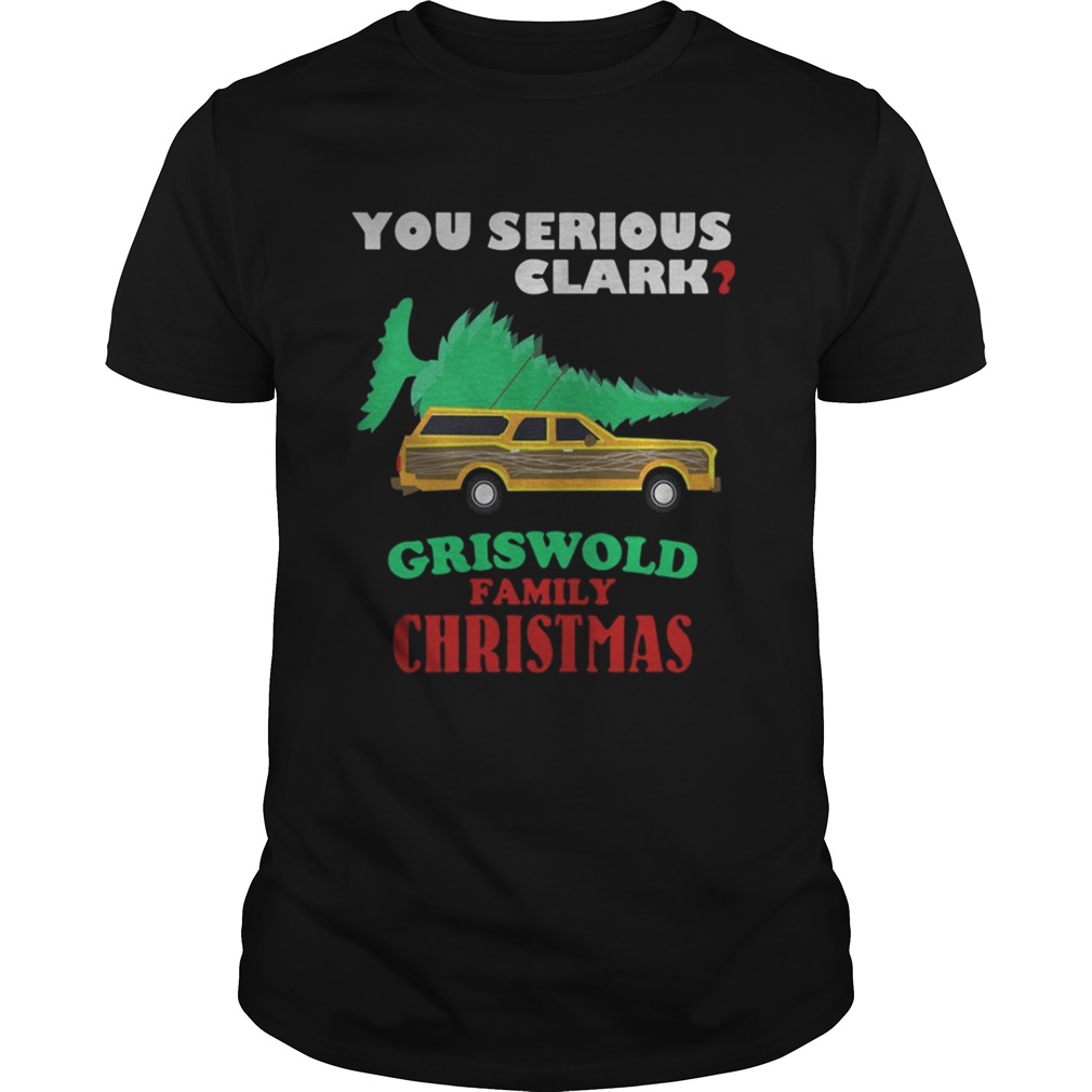 National Lampoon’s Christmas Vacation You Serious Clark Griswold Family Christmas shirt 