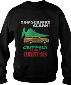 National Lampoon’s Christmas Vacation You Serious Clark Griswold Family Christmas Sweatshirt