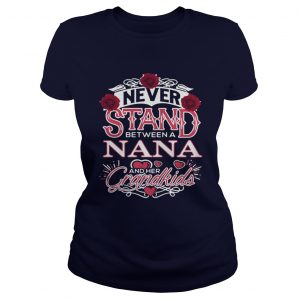 Never Stand Between A Nana And Her Grandkids Ladies Tee