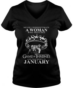 Never underestimate a woman who watches game of thrones and was born in january Vneck