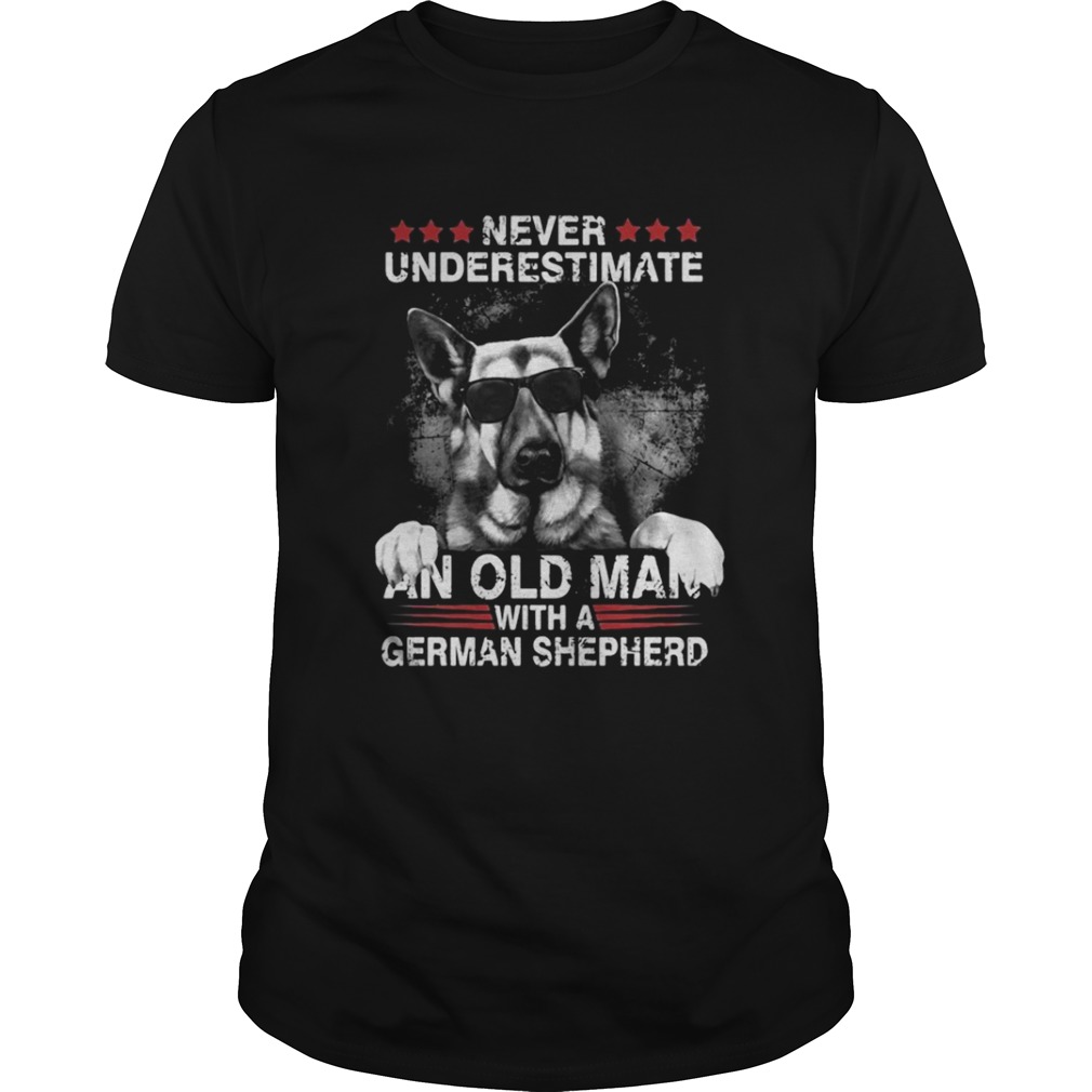Never underestimate an old man with a german shepherd shirt