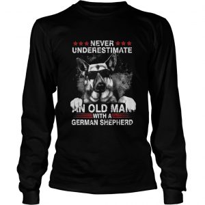 Never underestimate an old man with a german shepherd Longsleeve Tee