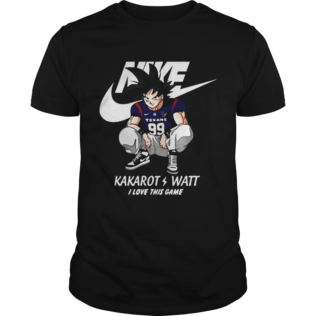 Nike Kakarot Watt I love this game Houston Texans shirt