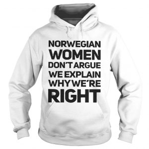 Norwegian Women Don’t Targue We ExPlain Why We’re Right Mug and Hoodie