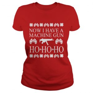 Now I have a machine gun ho ho ho red sweat Ladies Tee