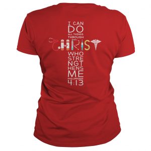 Nurse I can do all things through Christ who strengthens me Ladies Tee