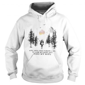 Official And into the forest i go to lose my mind and find my soul pine moon Hoodie