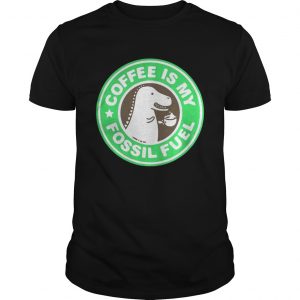 Official Coffee Is My Fossil Fuel Guys