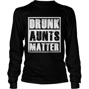 Official Drunk aunts matter Longsleeve Tee
