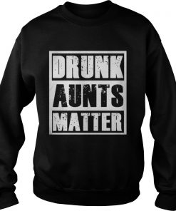 Official Drunk aunts matter Sweatshirt