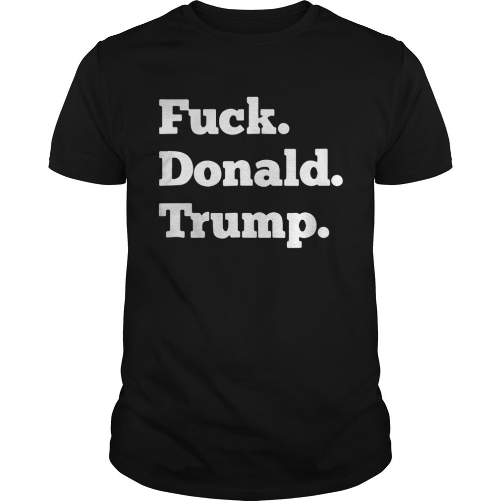 Official Fuck Donald Trump shirt