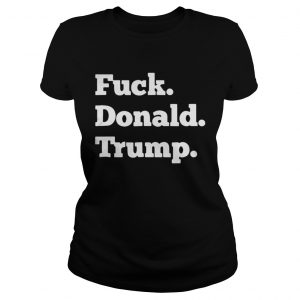 Official Fuck Donald Trump Ladies Tee