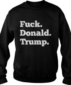 Official Fuck Donald Trump Sweatshirt