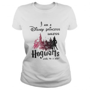 Official I am a disney princess unless Hogwarts sends me a letter Ladies Tee