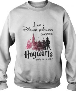 Official I am a disney princess unless Hogwarts sends me a letter Sweatshirt