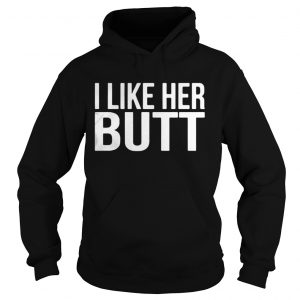 Official I like her butt Hoodie