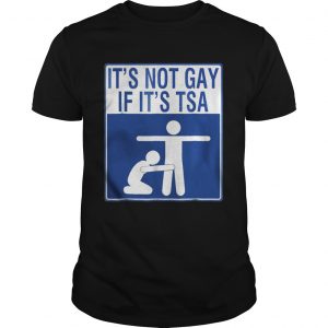 Official It’s Not Gay If It’s Tsa Guys